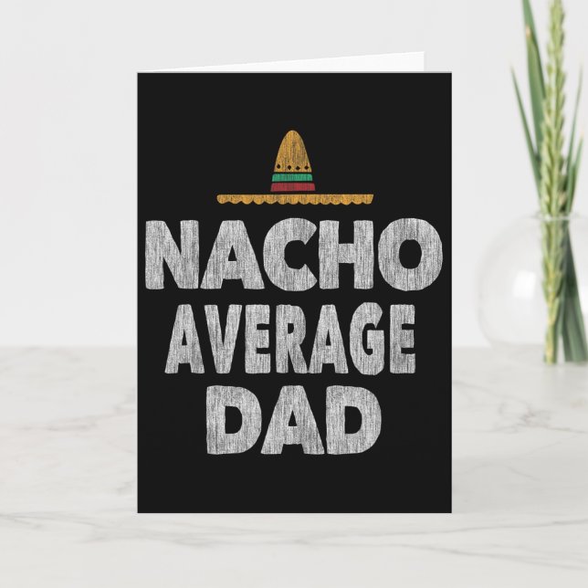 Nacho Average Dad Mexican Hat Father's Day  Card (Front)
