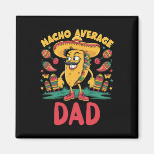 Nacho Average Dad Mexican Matching Cinco De Mayo F Magnet