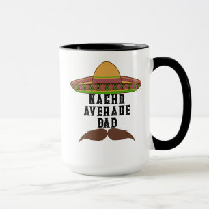 "Nacho Average Dad"  Mug