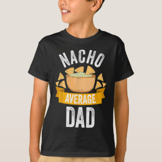 Nacho Average Dad Shirt Matching Family Cinco De M