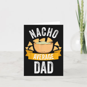 Nacho Average Dad Shirt Matching Family Cinco De M Card
