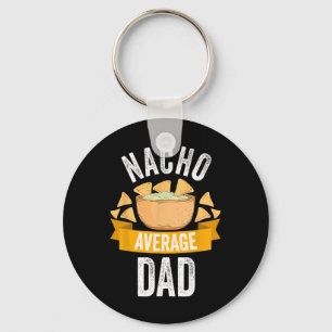 Nacho Average Dad Shirt Matching Family Cinco De M Key Ring