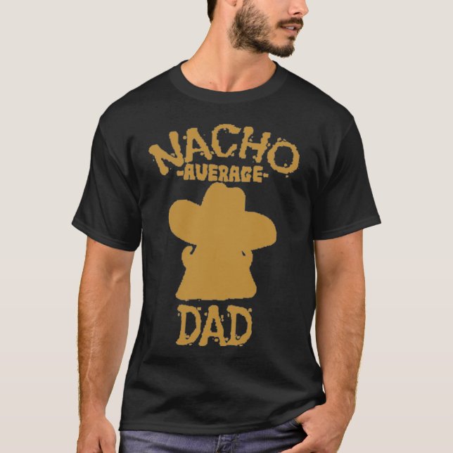 Nacho Average Dad T-Shirt (Front)