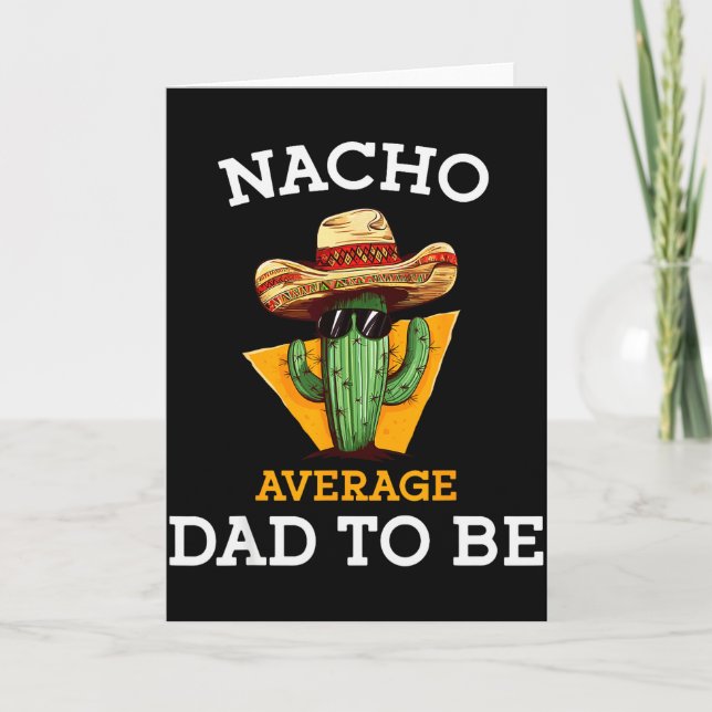 Nacho Average Dad To Be Funny Mexican New Dad Expe Card (Front)