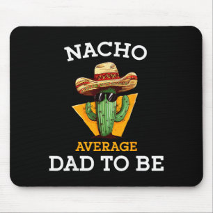 Nacho Average Dad To Be Funny Mexican New Dad Expe Mouse Mat