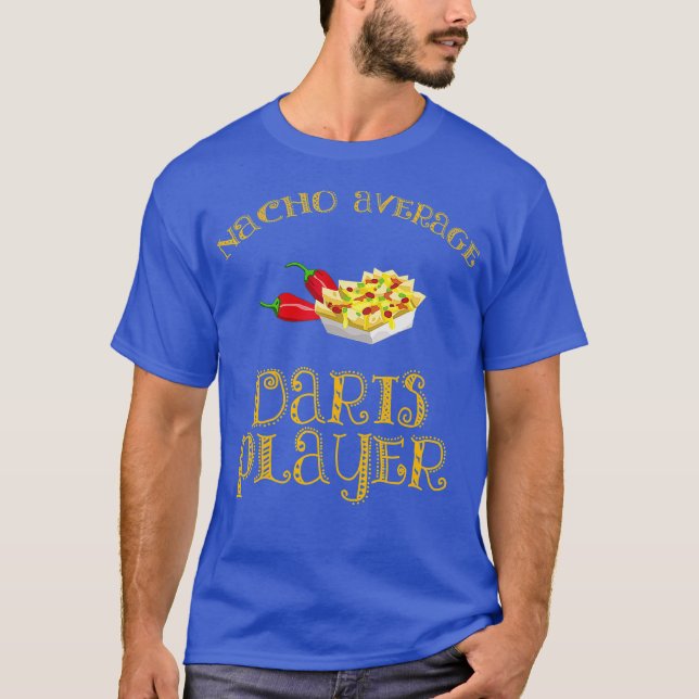 Nacho Average Darts Player Funny Hispanic Pin T-Shirt (Front)