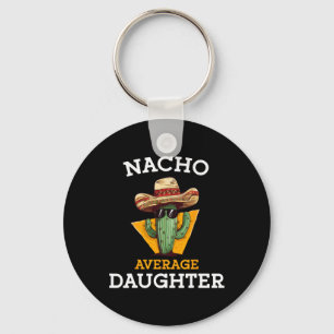 Nacho Average Daughter Mexican Family Matching Cin Key Ring