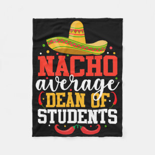 Nacho Average Dean Of Students Mexican Cinco De Ma Fleece Blanket