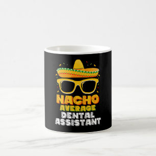 Nacho Average Dental Assistant Cinco De Mayo Coffee Mug
