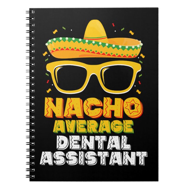 Nacho Average Dental Assistant Cinco De Mayo Notebook (Front)