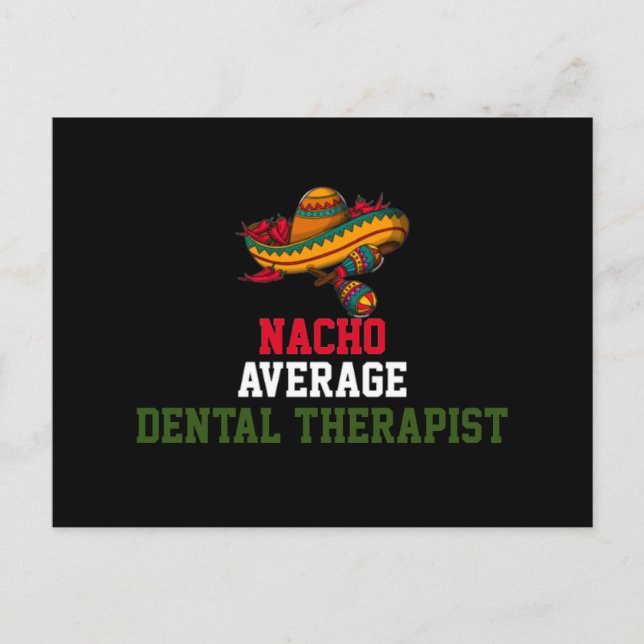 Nacho Average Dental Therapist  Postcard (Front)