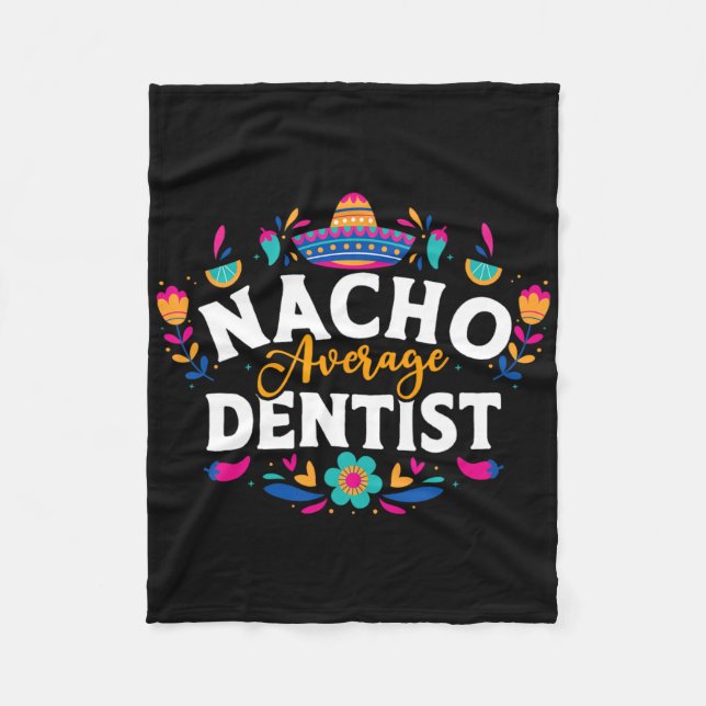 Nacho Average Dentist Cinco De Mayo Mexican Matchi Fleece Blanket (Front)