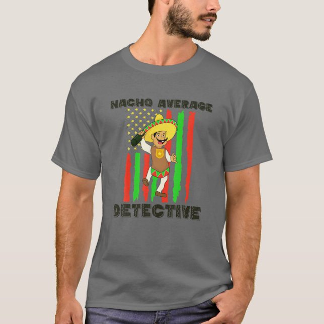 NACHO AVERAGE DETECTIVE CINCO DE MAYO AMERICAN FLA T-Shirt (Front)