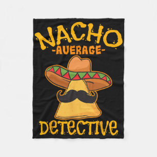 Nacho Average Detective Investigator Informer Cinc Fleece Blanket