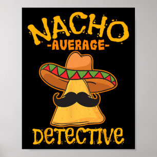 Nacho Average Detective Investigator Informer Cinc Poster