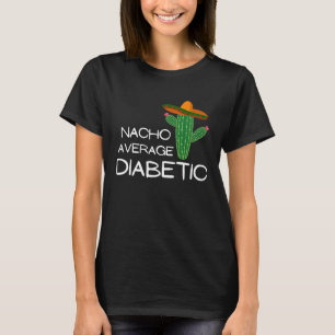Nacho Average Diabetic   Cinco De Mayo T-Shirt