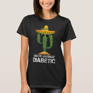Nacho Average Diabetic Diabetes Awareness Tees For