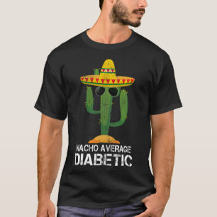 Nacho Average Diabetic Diabetes Awareness Tees For