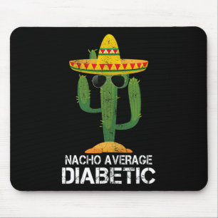 Nacho Average Diabetic Diabetes Awareness Tees For Mouse Mat