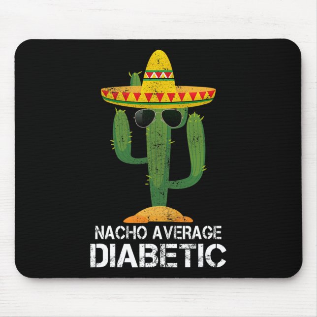 Nacho Average Diabetic Diabetes Awareness Tees For Mouse Mat (Front)