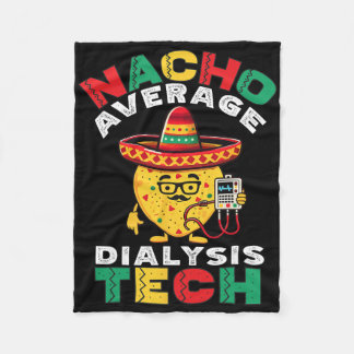 Nacho Average Dialysis Tech Hemodialysis Cinco De  Fleece Blanket