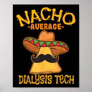 Nacho Average Dialysis Tech Hemodialysis Cinco De Poster