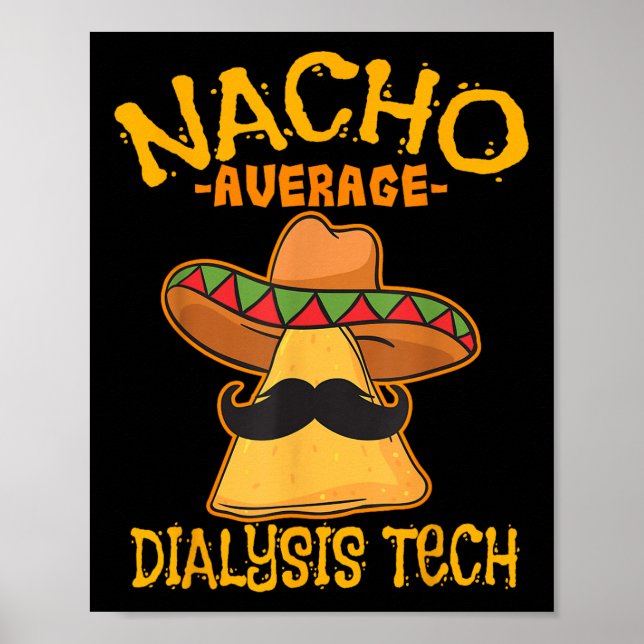 Nacho Average Dialysis Tech Hemodialysis Cinco De  Poster (Front)
