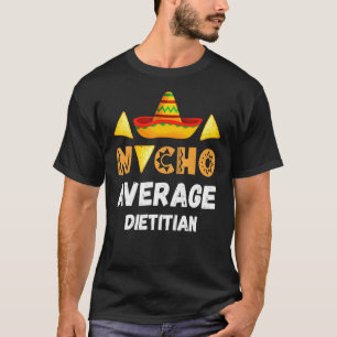 Nacho Average Dietician Coworker Going Away Office T-Shirt