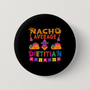 Nacho Average Dietician Matching Family Cinco De M 6 Cm Round Badge