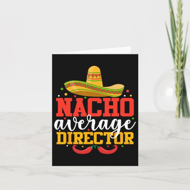 Nacho Average Director Funny Mexican Cinco De Mayo Card (Front)