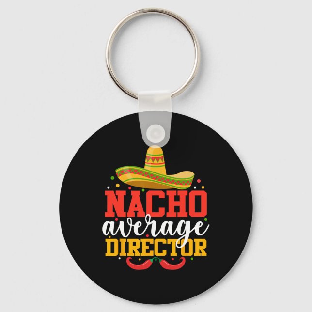 Nacho Average Director Funny Mexican Cinco De Mayo Key Ring (Front)