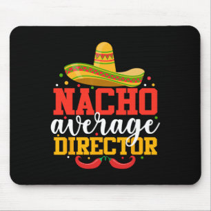 Nacho Average Director Funny Mexican Cinco De Mayo Mouse Mat