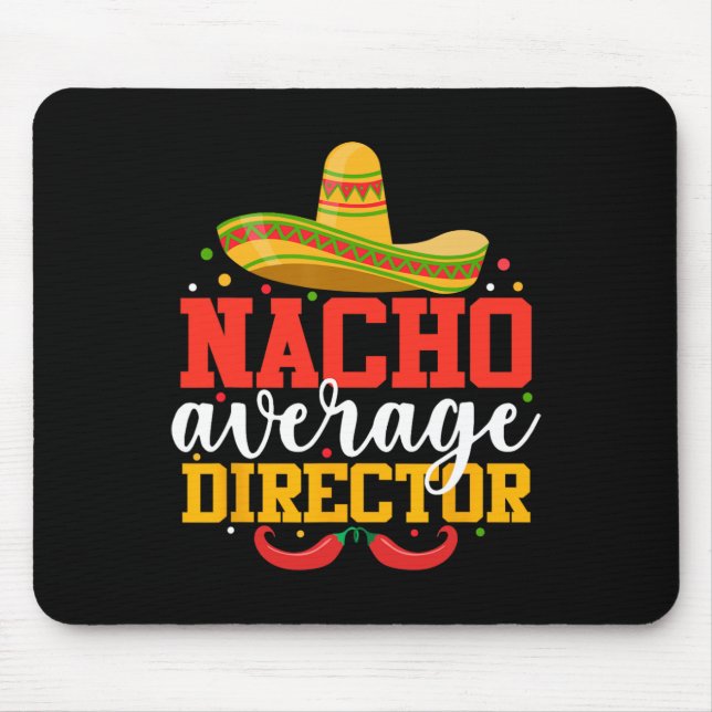 Nacho Average Director Funny Mexican Cinco De Mayo Mouse Mat (Front)
