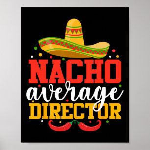 Nacho Average Director Funny Mexican Cinco De Mayo Poster