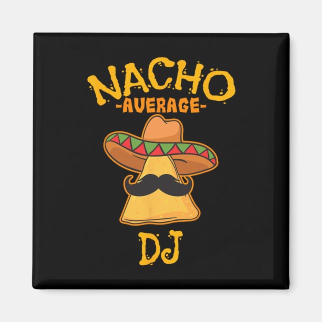 Nacho Average Dj Cinco De Mayo Fiesta Mexican Part Magnet (Front)
