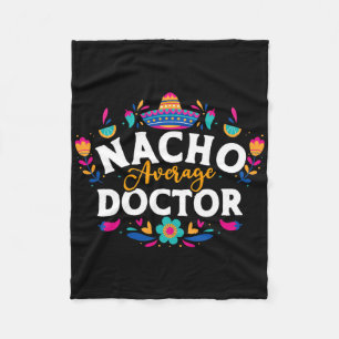 Nacho Average Doctor Cinco De Mayo Mexican Matchin Fleece Blanket