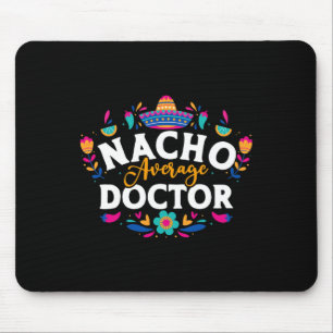 Nacho Average Doctor Cinco De Mayo Mexican Matchin Mouse Mat