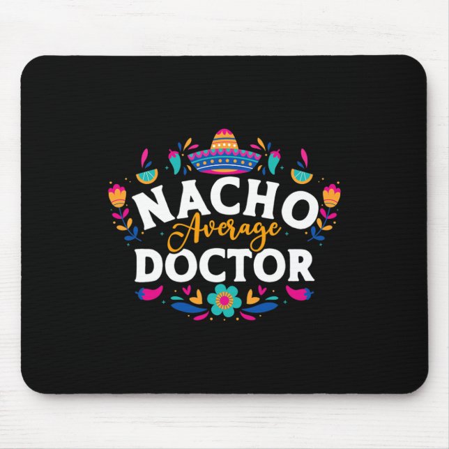 Nacho Average Doctor Cinco De Mayo Mexican Matchin Mouse Mat (Front)