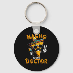 Nacho Average Doctor Funny Doctor Cinco De Mayo 1  Key Ring