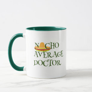 Nacho Average Doctor Medical Pun, Funny Saying Mug