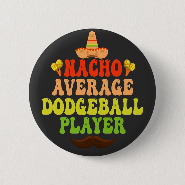 Nacho Average Dodgeball Player Funny CInco De Mayo 6 Cm Round Badge (Front)