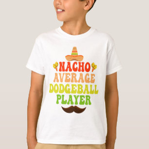 Nacho Average Dodgeball Player Funny CInco De Mayo T-Shirt