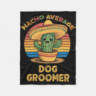 Nacho Average Dog Groomer Mexican Cinco De Mayo Fu Fleece Blanket