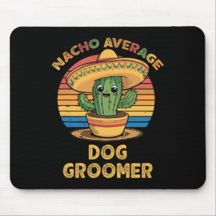 Nacho Average Dog Groomer Mexican Cinco De Mayo Fu Mouse Mat