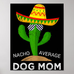 Nacho average dog mum poster