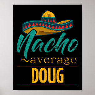 Nacho Average Doug Gift Funny Cinco De Mayo Sombre Poster