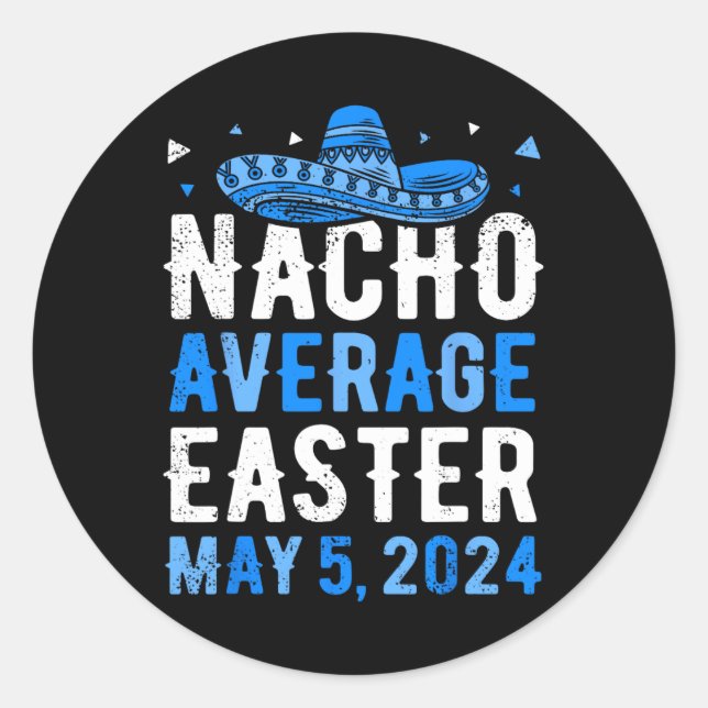 Nacho Average Easter Funny Cinco De Mayo Greek Eas Classic Round Sticker (Front)