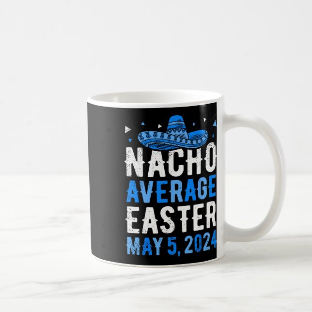 Nacho Average Easter Funny Cinco De Mayo Greek Eas Coffee Mug (Right)