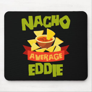 Nacho Average Eddie Funny Birthday Personalised Mouse Mat