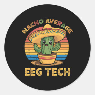 Nacho Average Eeg Tech Mexican Cinco De Mayo Techn Classic Round Sticker